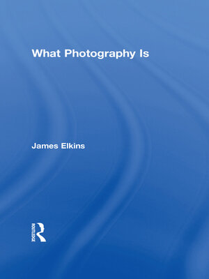 cover image of What Photography Is